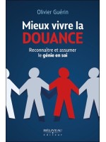 Mieux vivre la douance - Reconnaître et assumer le génie en soi 