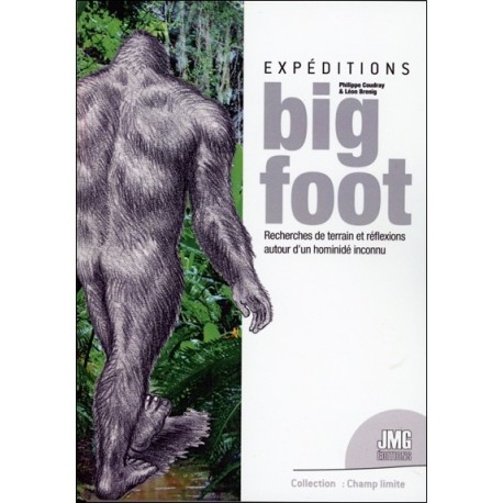 Expéditions BigFoot - Recherches de terrain et réflexions autour d'un hominidé inconnu 