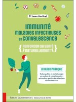 Immunité, maladies infectieuses et convalescence - Renforcer sa santé naturellement 