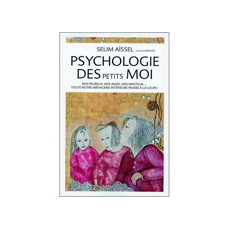 Psychologie des petits mois - Moi peureux, moi avide, moi menteur... 