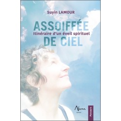 Assoiffée de ciel - Itinéraire d'un éveil spirituel