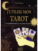 J'utilise mon tarot - Le comprendre et le faire parler 