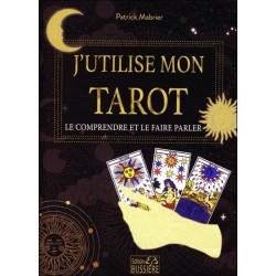 J'utilise mon tarot - Le comprendre et le faire parler