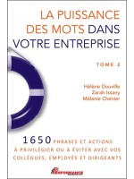 La puissance des mots dans votre entreprise Tome 2 - 1650 phrases et actions à privilégier ou à éviter avec vos collègues, emplo