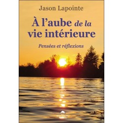 A l'aube de la vie intérieure - Pensées et réflexions