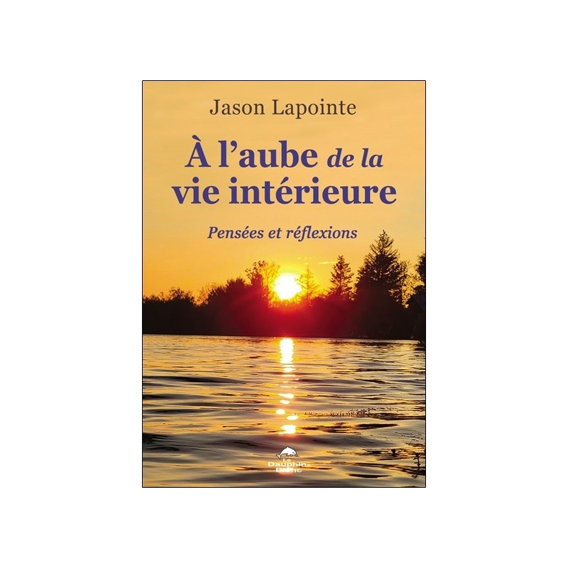 A l'aube de la vie intérieure - Pensées et réflexions 