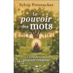 Le pouvoir des mots - L'éveil de notre pouvoir créateur 