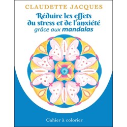 Réduire les effets du stress et de l'anxiété grâce aux mandalas - Cahier à colorier 