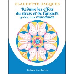Réduire les effets du stress et de l'anxiété grâce aux mandalas - Cahier à colorier 