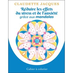 Réduire les effets du stress et de l'anxiété grâce aux mandalas - Cahier à colorier