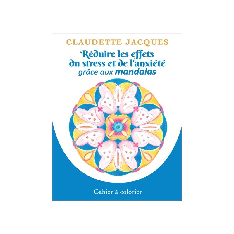 Réduire les effets du stress et de l'anxiété grâce aux mandalas - Cahier à colorier 