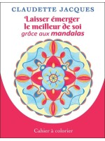 Laisser émerger le meilleur de soi grâce aux mandalas - Cahier à colorier 