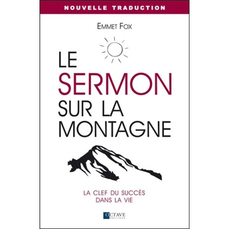 Le sermon sur la montagne - La clef du succès dans la vie - Nouvelle traduction 