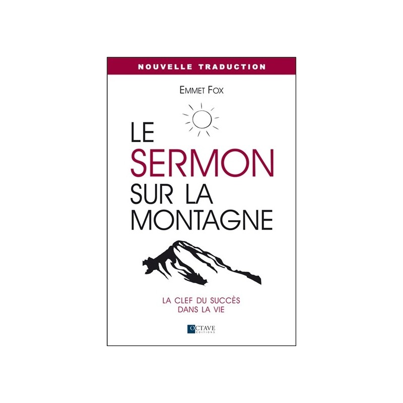 Le sermon sur la montagne - La clef du succès dans la vie - Nouvelle traduction 