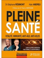 Pleine santé ! Vitalité, immunité, anti-âge, anti-kilos - 2e édition revue et augmentée 