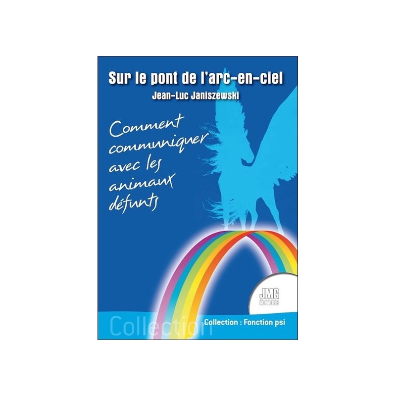 Sur le pont de l'arc-en-ciel - Comment communiquer avec les animaux défunts 