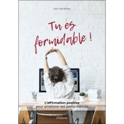 Tu es formidable ! L'affirmation positive pour améliorer ses performances