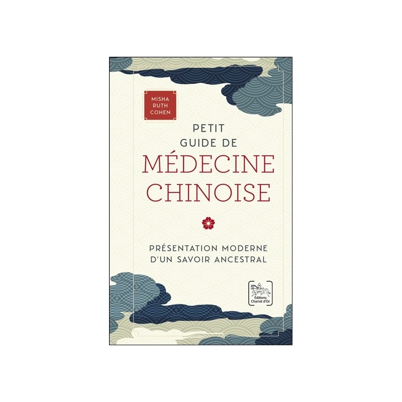 Petit guide de médecine chinoise - Présentation moderne d'un savoir ancestral 