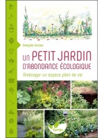 Un petit jardin d'abondance écologique - Aménager un espace plein de vie 