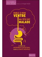 Parle à mon ventre, ma tête est malade - Le rôle du microbiote intestinal dans la santé mentale 