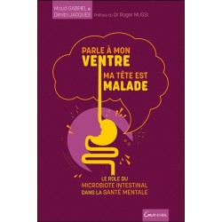 Parle à mon ventre, ma tête est malade - Le rôle du microbiote intestinal dans la santé mentale