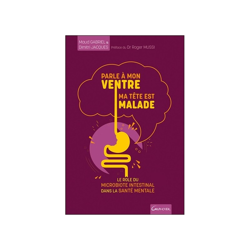 Parle à mon ventre, ma tête est malade - Le rôle du microbiote intestinal dans la santé mentale 