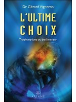 L'ultime choix - Transhumanisme ou éveil intérieur 