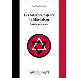 Les concepts majeurs du Martinisme - Doctrine et pratique