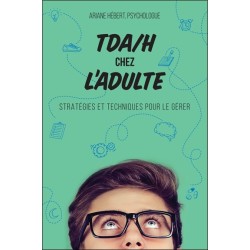 TDA/H chez l'adulte - Stratégies et techniques pour le gérer