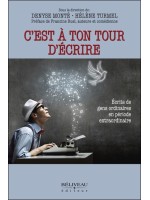 C'est à ton tour d'écrire - Ecrits de gens ordinaires en période extraordinaire 