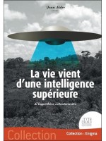 La vie vient d'une intelligence supérieure - L'hypothèse extraterrestre 