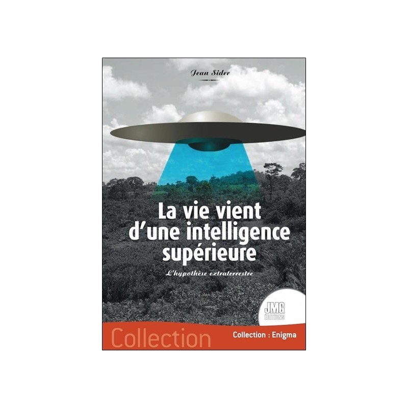 La vie vient d'une intelligence supérieure - L'hypothèse extraterrestre 