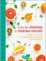 Guide des vitamines et minéraux naturels - Soutenir votre santé et votre système immunitaire par l'alimentation 