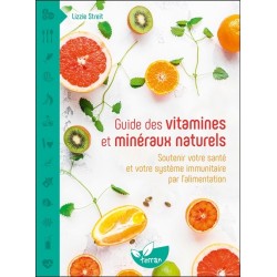 Guide des vitamines et minéraux naturels - Soutenir votre santé et votre système immunitaire par l'alimentation