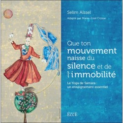 Que ton mouvement naisse du silence et de l'immobilité - Le Yoga de Samara : un enseignement essentiel