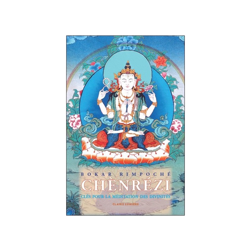 Chènrézi - Clés pour la méditation des divinités 