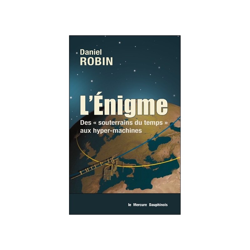 L'énigme - Des souterrains du temps aux hyper-machines 