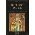 Guérison divine - Le pouvoirs des saints guérisseurs 