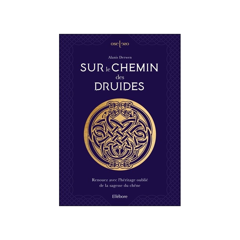 Sur le chemin des druides - Renouez avec l'héritage oublié de la sagesse du chêne 