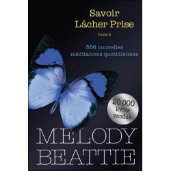 Savoir lâcher prise Tome 2 - 366 nouvelles méditations quotidiennes 