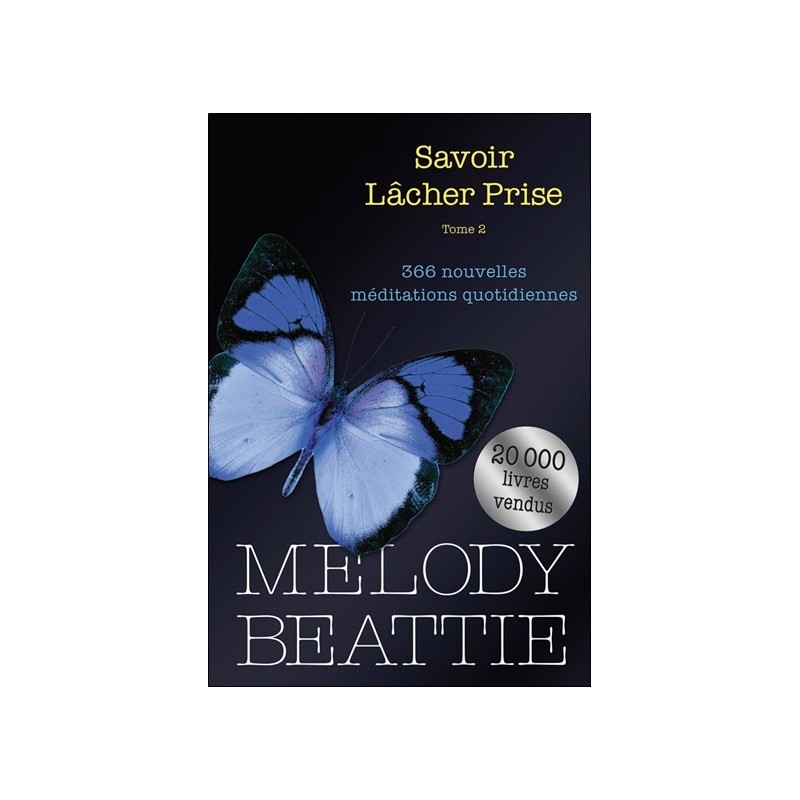 Savoir lâcher prise Tome 2 - 366 nouvelles méditations quotidiennes 