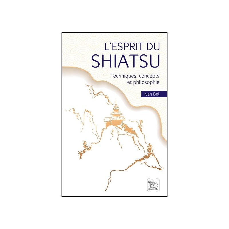 L'esprit du Shiatsu - Techniques, concepts et philosophie 