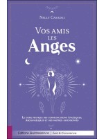 Vos amis les Anges - Le guide pratique des communications Angéliques, Archangéliques et des maîtres ascensionnés 