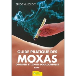 Guide pratique des Moxas Tome 1 - Organes et zones douloureuses