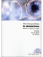 Le chronoviseur - Machine à explorer le passé - Enquête sur un secret du Vatican 