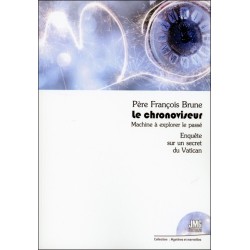 Le chronoviseur - Machine à explorer le passé - Enquête sur un secret du Vatican 