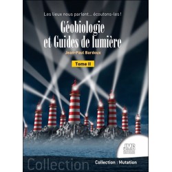 Géobiologie et Guides de lumière Tome 2 - Les lieux nous parlent... écoutons-les !