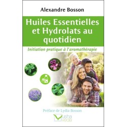 Huiles essentielles et Hydrolats au quotidien - Initiation pratique à l'aromathérapie