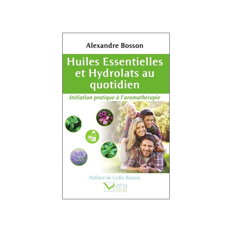 Huiles essentielles et Hydrolats au quotidien - Initiation pratique à l'aromathérapie 