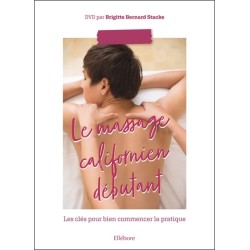 Le massage californien débutant - Livre + DVD - Les clés pour bien commencer la pratique 